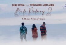 Lirik Lagu Bale Pulang 2 - Bulan Sutena Feat Toton Caribo & Justy Aldrin
